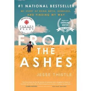 From the Ashes: My Story of Being Métis, Homeless, and Finding My Way -- Jesse T